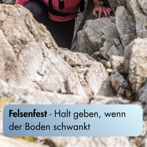 Felsenfest- Halt geben, wenn der Boden schwankt